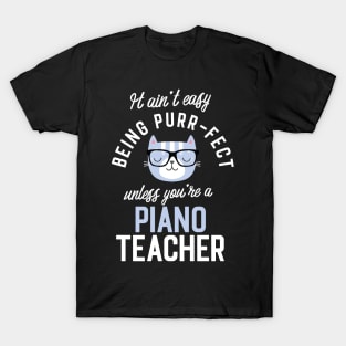 Piano Teacher Cat Lover Gifts - It ain't easy being Purr Fect T-Shirt